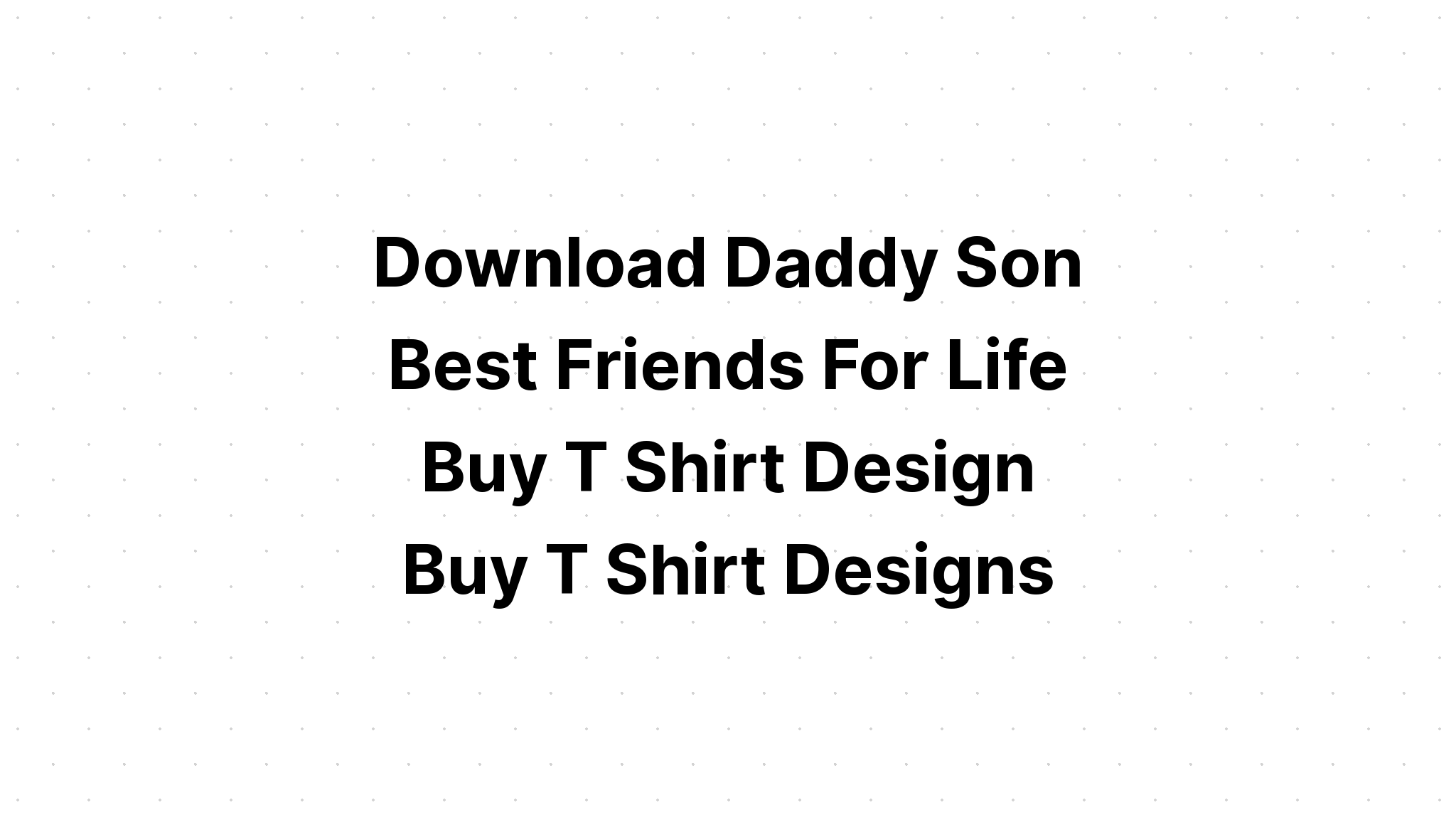 Download Father And Son Best Friend For Life SVG File